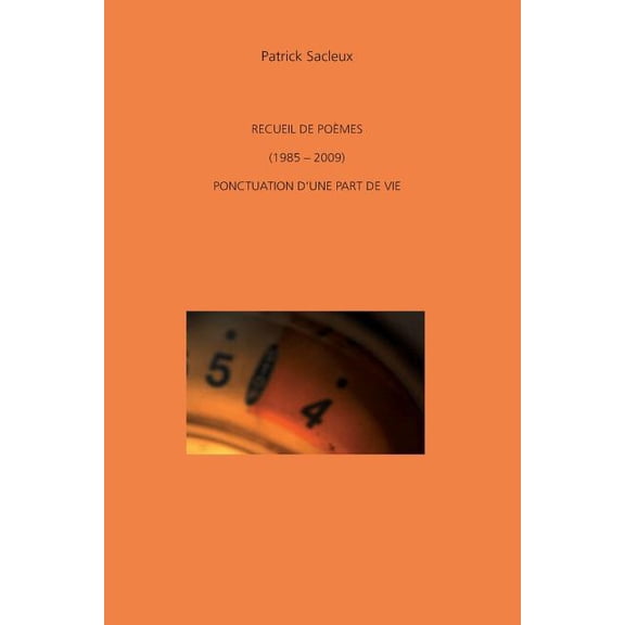 Recueil de poemes (1985-2009) Ponctuation d'une part de vie (Paperback)