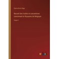 thumbnail image 1 of Recueil des traités et conventions concernant le Royaume de Belgique: Tome 3 (Paperback), 1 of 1