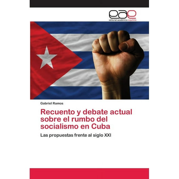Recuento y debate actual sobre el rumbo del socialismo en Cuba (Paperback)
