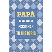 Recuerdos Y Momentos Para Atesorar Pap , Quiero Escuchar tu Historia Cu ntame tu vida Historia familiar, recuerdos y momentos escritos por un padre, Book 1, Paperback