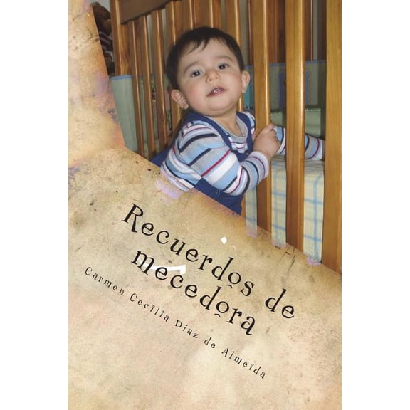 Recuerdos de Mecedora: Sabidura popular colombiana Spanish Edition Paperback 1539917916 9781539917915 Carmen Cecilia Daz de Almeida