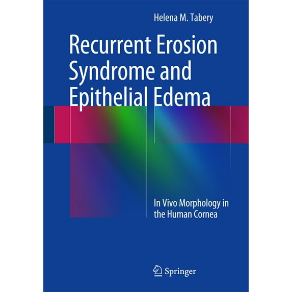 Recurrent Erosion Syndrome and Epithelial Edema: In Vivo Morphology in the Human Cornea, (Hardcover)