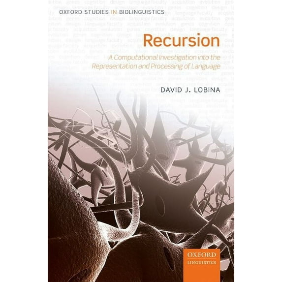 Recursion: A Computational Investigation into the Representation and Processing of Language (Hardcover) by David J. Lobina