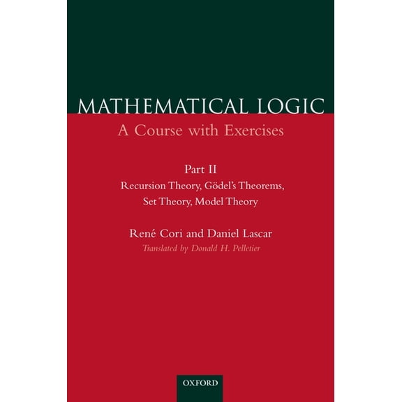Recursion Theory Mathematical Logic: A Course with Exercises Part II: Recursion Theory, Godel's Theorems, Set Theory, Model Theory, (Paperback)