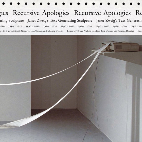 Recursive Apologies: Janet Zweig's Text Generating Sculptures 1990-2010, (Hardcover)