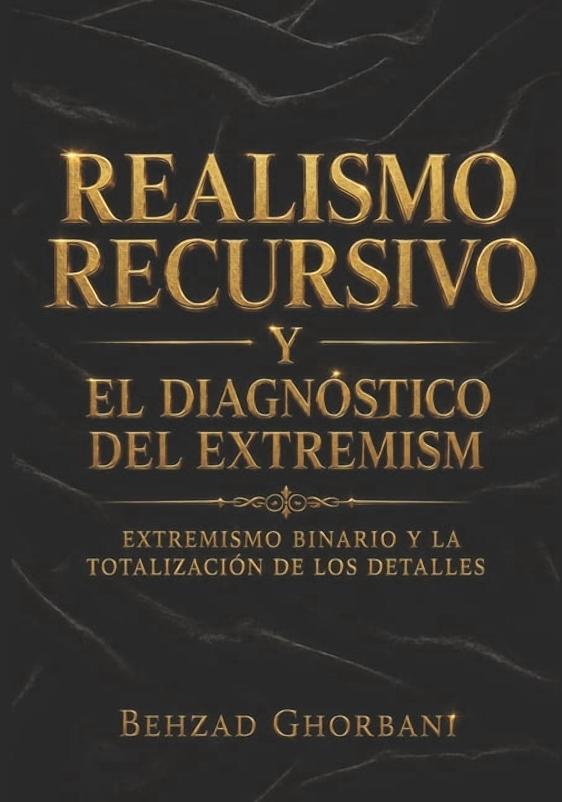 Recursive Realism International Realismo Recursivo y El diagnóstico del extremism: Extremismo binario y la totalización de los detalles, Book 4, (Paperback)