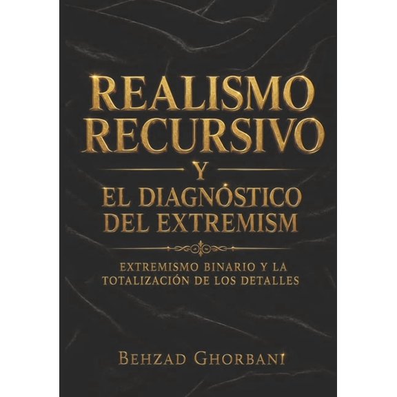 Recursive Realism International Realismo Recursivo y El diagnstico del extremism: Extremismo binario y la totalizacin de los detalles, Book 4, (Paperback)