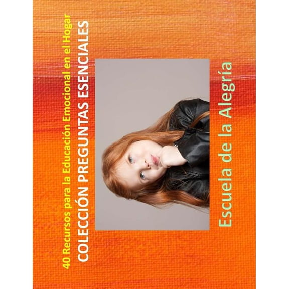 Recursos Para la Educacion Emocional en 40 Recursos para la Educacion Emocional en el Hogar: Coleccion Preguntas Esenciales, Book 3, (Paperback)