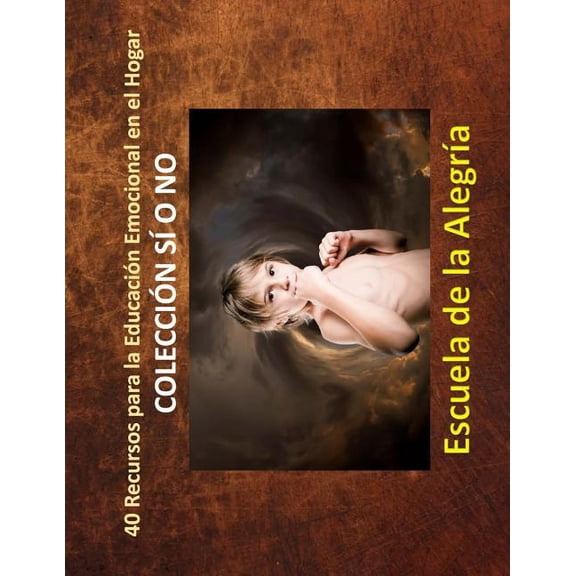 Recursos Para la Educacion Emocional en 40 Recursos para la Educacion Emocional en el Hogar: Coleccion Si o No, Book 5, (Paperback)