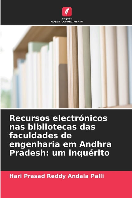 Recursos electrÃ³nicos nas bibliotecas das faculdades de engenharia em Andhra Pradesh: um inquÃ©rito, (Paperback)