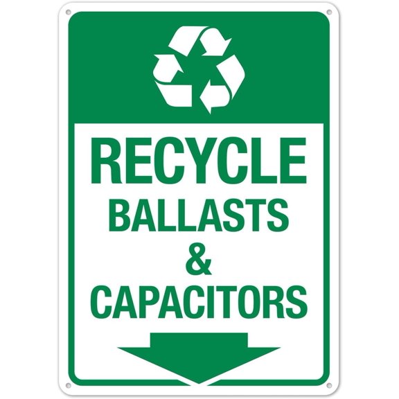 Recycle Ballasts And Capacitors With Down Arrow And Recycle Symbol Metal Sign 8x12 Inch for Indoor Outdoor Use Office Building Inrial Warehouse Indoor Outdoor Wall Display Recycling Regulation Notice