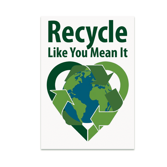 Recycle Like You Mean It - Eco-Friendly Wall Art - 13x19 Poster Print
