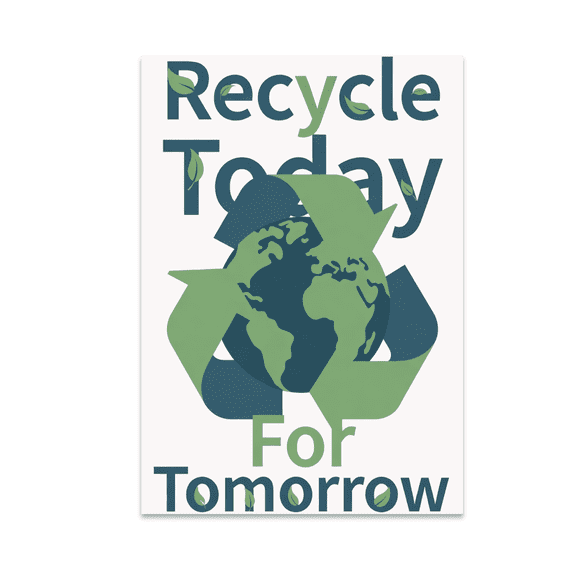 Recycle Today For Tomorrow - Eco-Conscious Decor - 13x19 Poster Print