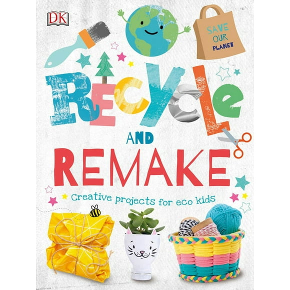 Recycle and Remake: Creative Projects for Eco Kids, (Hardcover)