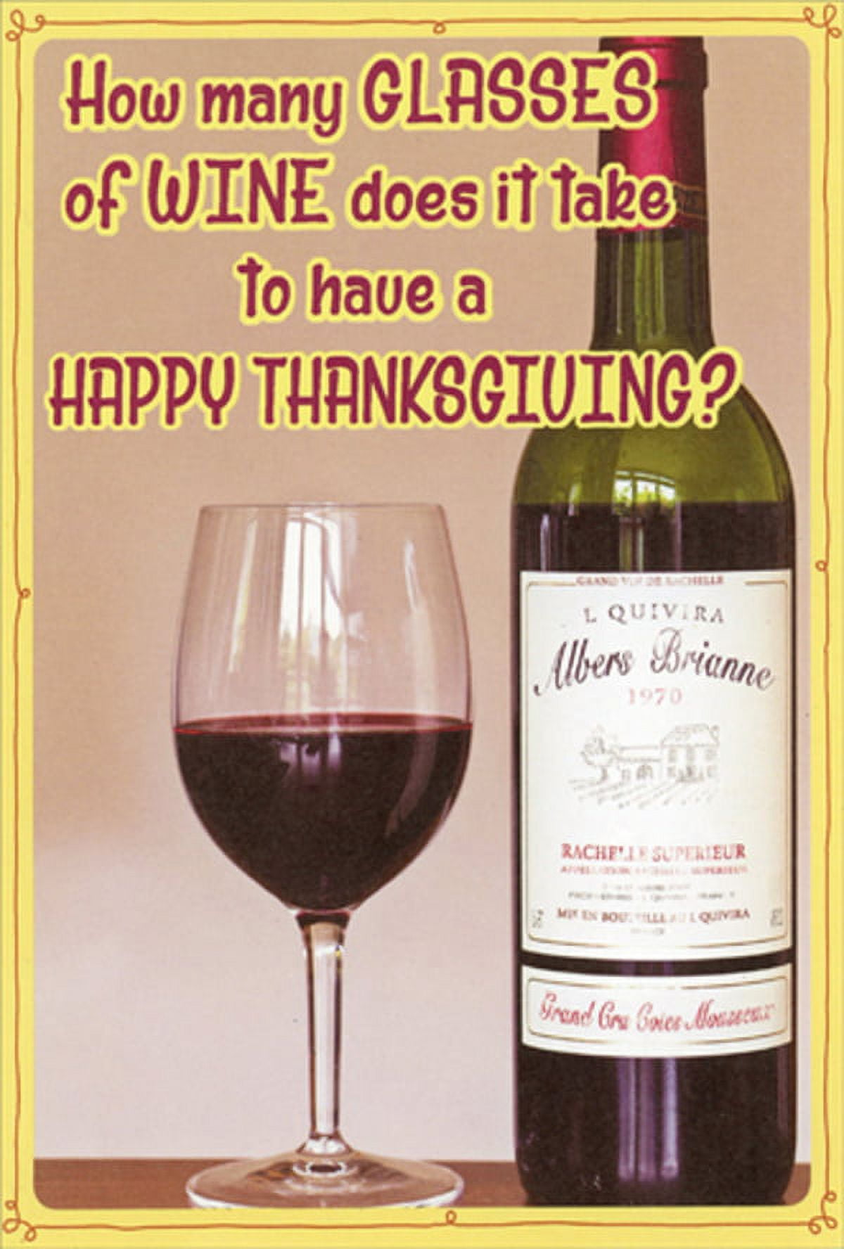 https://i5.walmartimages.com/seo/Recycled-Paper-Greetings-How-Many-Glasses-of-Wine-Does-it-Take-Funny-Humorous-Thanksgiving-Card_1f87ffae-c5d0-4878-b3ed-5a4f035749c1.b4ac025897be072328464adb6f96d04a.jpeg