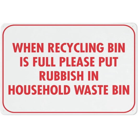 When Recycling Bin Is Full Reflective Aluminum Sign - 8"x12", Rust Free, Weather Resistant, Waterproof, Easy To Mount - Office, School, Park, Residential Area