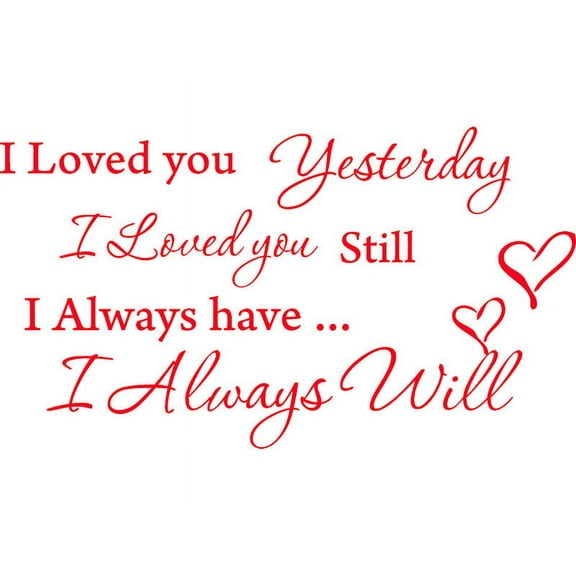 Red 32" x 18" I Loved you Yesterday I love you still Vinyl wall art Inspirational quotes and saying home decor decal sticker