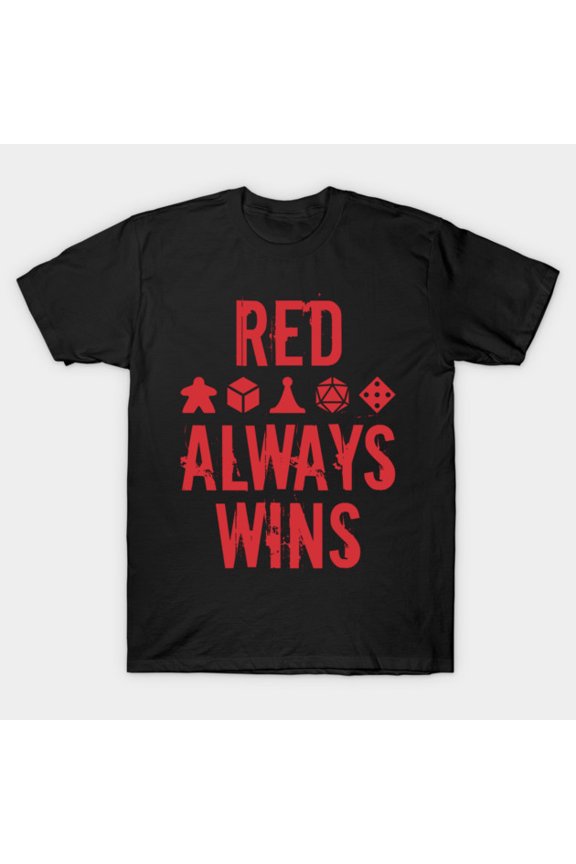 Red Always Wins Tabletop Board Game Faction Strategy Slogan Color Sign Unisex T-Shirt, up to size 3XL.