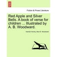 thumbnail image 1 of Red Apple and Silver Bells. A Book of Verse for Children ... Illustrated by A. B. Woodward. (Paperback), 1 of 1