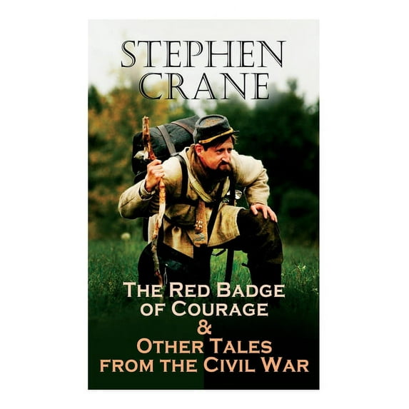 The Red Badge of Courage & Other Tales from the Civil War: The Little Regiment, A Mystery of Heroism, The Veteran, An In, (Paperback)