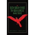 thumbnail image 1 of Red Bird Come to Broadway: Book Three (Hardcover), 1 of 1