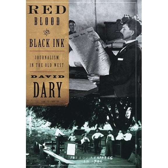 Pre-Owned Red Blood and Black Ink : Journalism in the Old West (Hardcover) 9780679446552