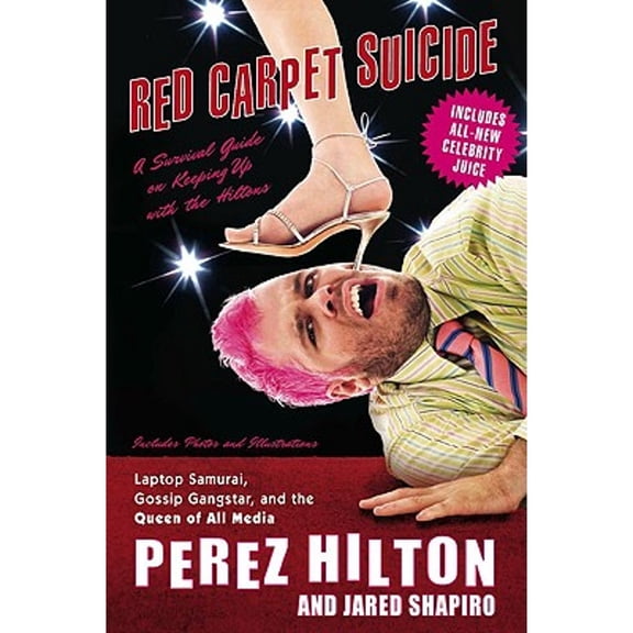 Pre-Owned Red Carpet Suicide: A Survival Guide on Keeping Up with the Hiltons (Paperback 9780451228116) by Perez Hilton, Jared Shapiro