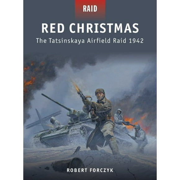 Red Christmas : The Tatsinskaya Airfield Raid 1942