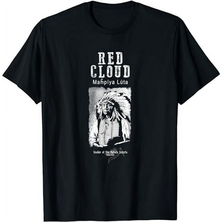 Red Cloud-Oglala Lakota Chief-Sioux-Native American-Indian T-Shirt Red Cloud-Oglala Lakota Chief-Sioux-Native American-Indian T-Shirt
