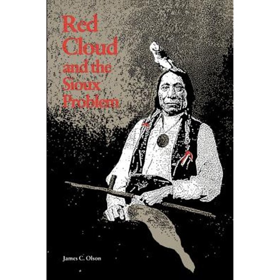 Pre-Owned Red Cloud and the Sioux Problem (Paperback) 0803258178 9780803258174