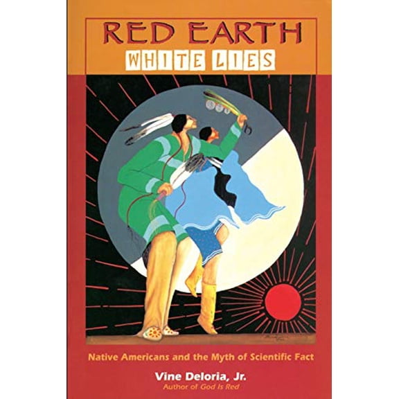 Pre-Owned Red Earth, White Lies: Native Americans and the Myth of Scientific Fact Paperback