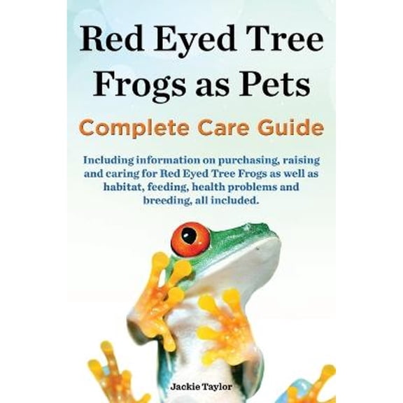 Pre-Owned Red Eyed Tree Frogs as Pets, Complete Care Guide Including Information on Purchasing, Raising and Caring for Red Eyed Tree Frogs as Well as Habitat, F (Paperback) 0992829313 9780992829315