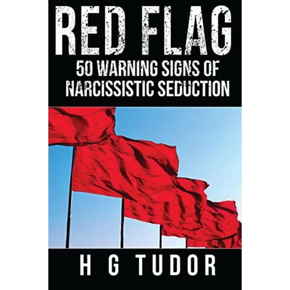 Red Flag: 50 Warning Signs of Narcissistic Seduction (Paperback)