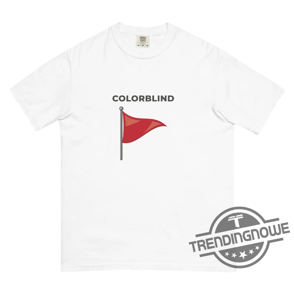 Red Flag Colorblind Shirt Red Flag Colorblind T Shirt