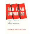 thumbnail image 1 of Red Flag Unfurled : History, Historians, and the Russian Revolution (Hardcover), 1 of 1
