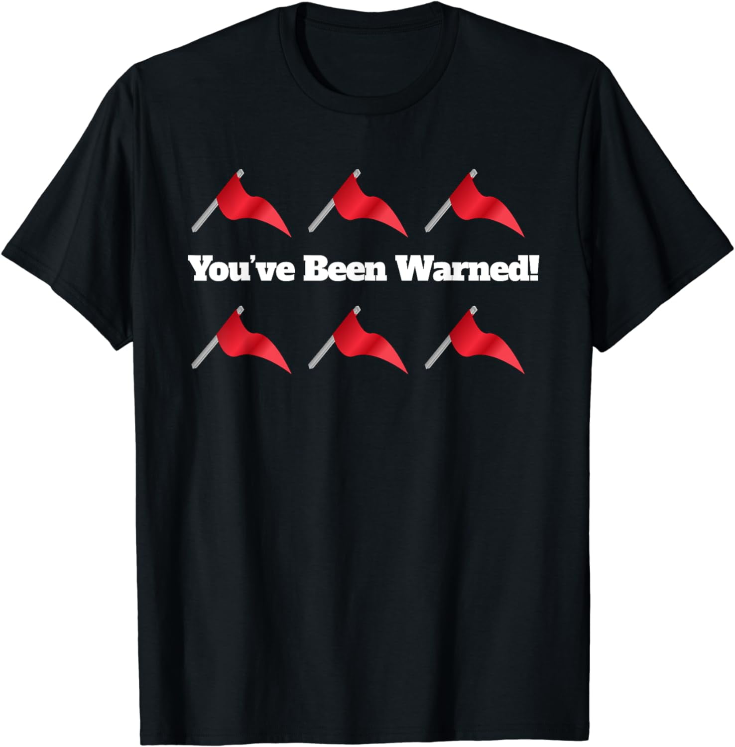 Red Flags You've Been Warned Toxic Funny Cotton TShirt