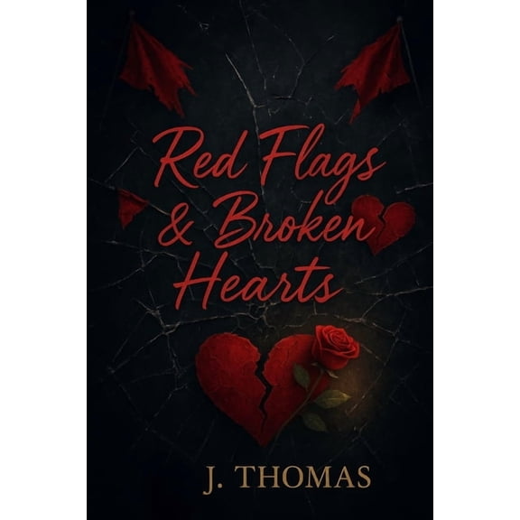 Broken Red Flags & Broken Hearts: The Broken Series Book Two, Book 2, (Paperback)