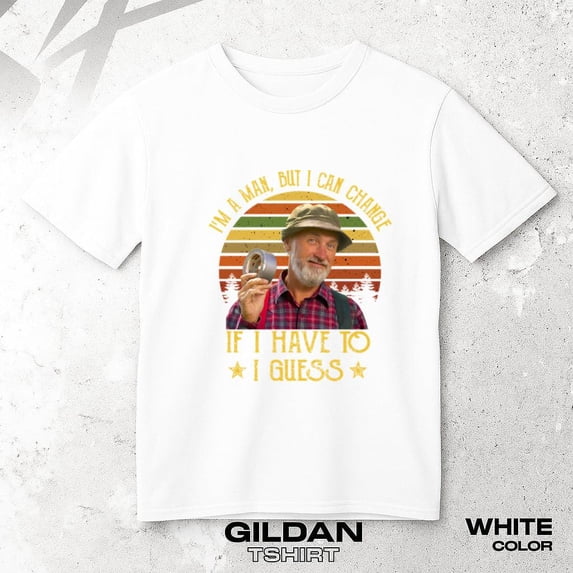 Red Green Show T-shirt with Retro Quote Im A Man But Can Change Humor, up to size 5XL.
