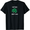 thumbnail image 1 of Red Hair Don't Care funny Irish St. Patrick's Day shamrock T-Shirt, 1 of 3