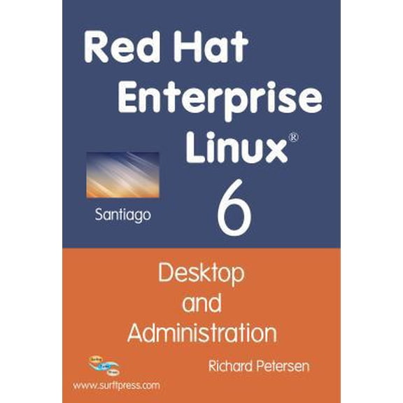 Pre-Owned Red Hat Enterprise Linux 6: Desktop and Administration (Paperback) 1936280256 9781936280254