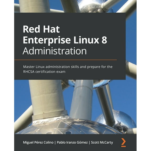 Red Hat Enterprise Linux 8 Administration: Master Linux administration skills and prepare for the RHCSA certification exam (Paperback)