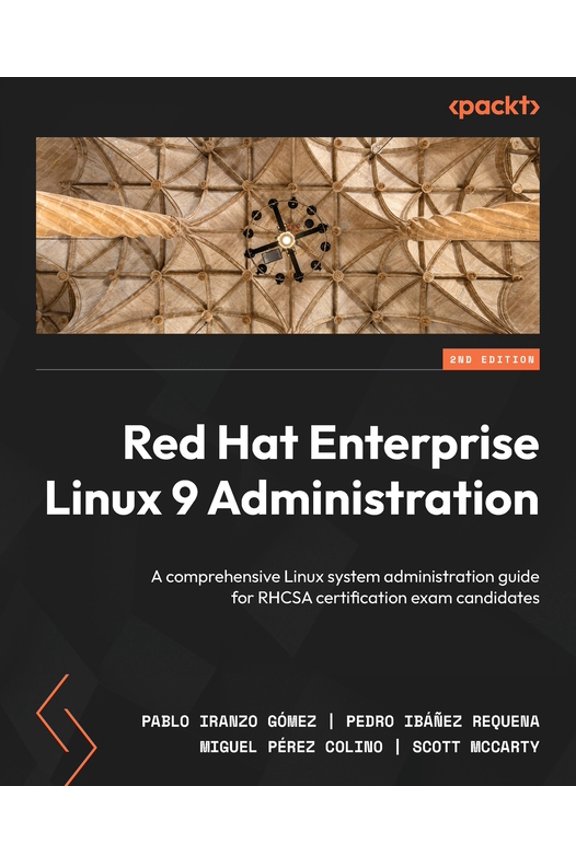 Red Hat Enterprise Linux 9 Administration - Second Edition: A comprehensive Linux system administration guide for RHCSA , (Paperback)