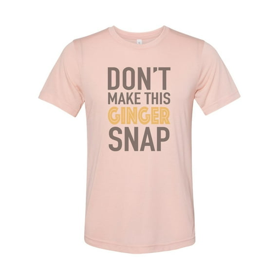 "Red Head Shirt, Don't Make This Ginger Snap, Ginger Shirt, Unisex, Sublimation T, Soft Bella Tee, Gift For Her, Gift For Red Head, Humor, Peach, LARGE"