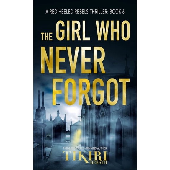 Red Heeled Rebels International Crime Th The Girl Who Never Forgot: A suspense crime novel, Book 6, (Hardcover)