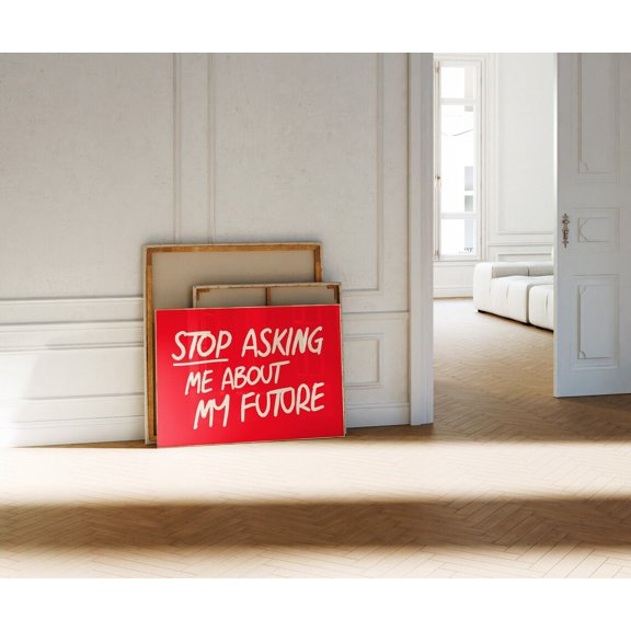 Red Horizontal Typography Stop Asking About My Future Art, Stretched Canvas 16x20in