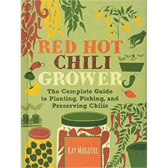 Pre-Owned Red Hot Chilli Grower: The complete guide to planting, picking and preserving chillies (Hardcover) 1784721026 9781784721022