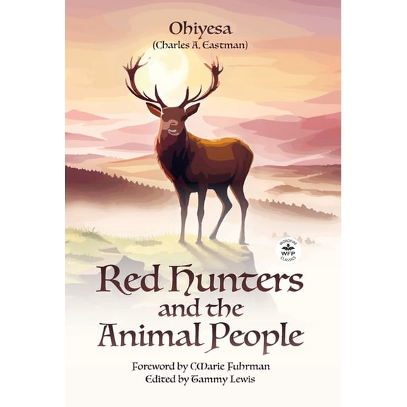 Red Hunters and the Animal People with Original Foreword by CMarie Fuhrman (Annotated), (Hardcover)