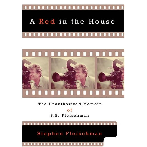 Red In The House : The Unauthorized Memoir Of S.e. Fleischman.