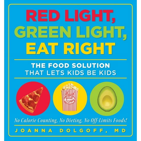 Red Light, Green Light, Eat Right : The Food Solution That Lets Kids Be Kids (Paperback)