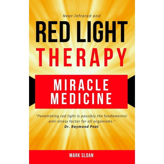Red Light Therapy: Miracle Medicine -- Mark Sloan